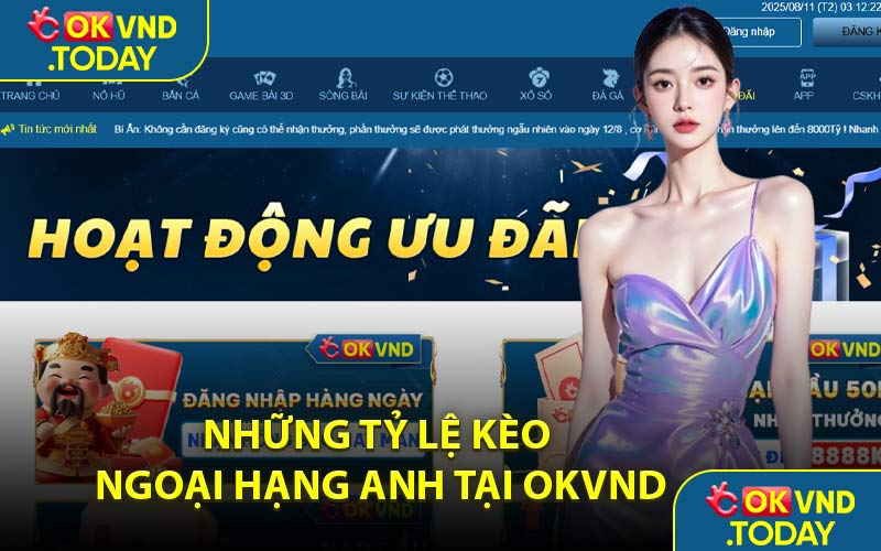 Những Tỷ Lệ Kèo Ngoại Hạng Anh Tại OKVND
